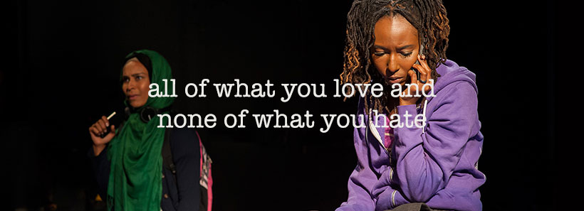 all of what you love and none of what you hate: A Note from the Artistic Director