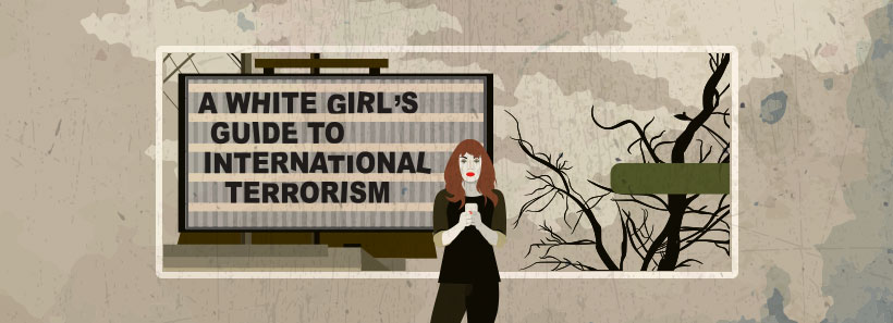 A White Girl's Guide to International Terrorism play