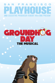 Groundhog Day the Musical - Official Tickets at San Francisco Playhouse