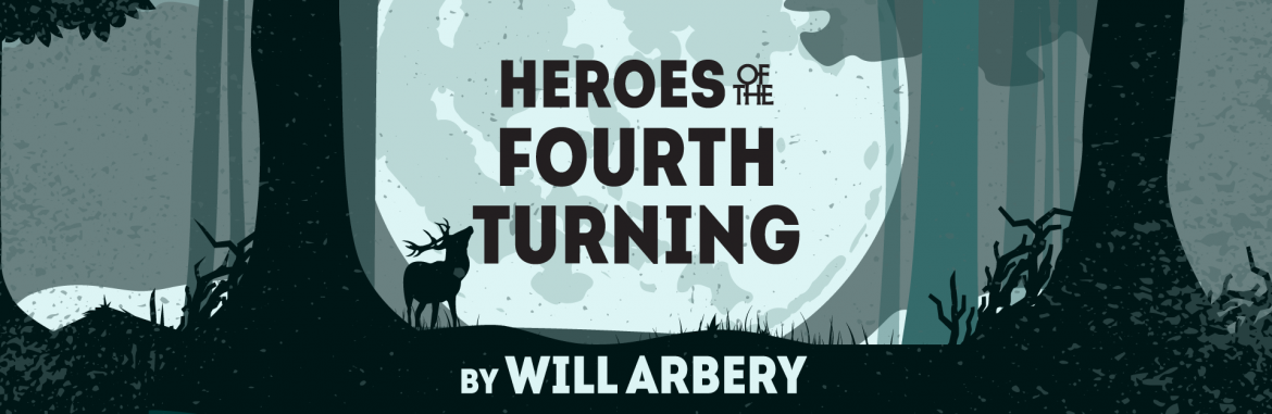 ‘Heroes of the Fourth Turning’: A Note from the Artistic Director