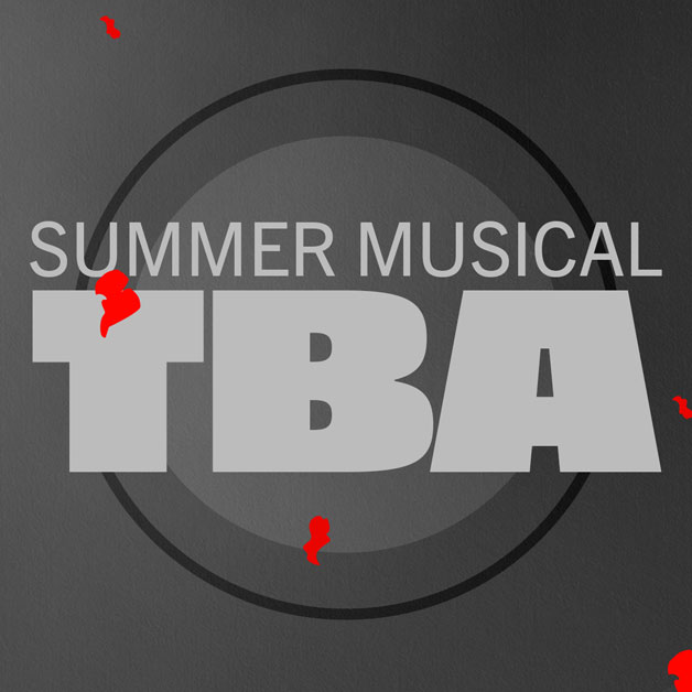 Our Summer Musical will be announced soon.